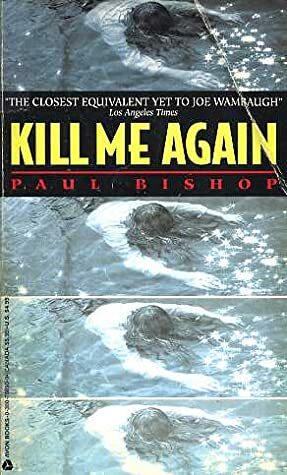 Kill Me Again by Paul Bishop