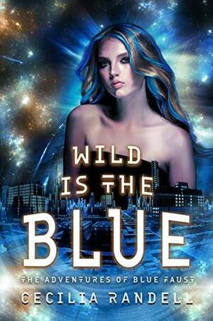Wild Is The Blue by Cecilia Randell
