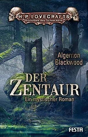 Der Zentaur by Algernon Blackwood