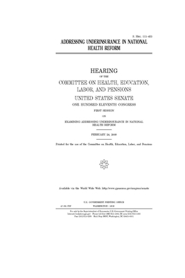 Addressing underinsurance in national health reform by United States Congress, Committee on Health Education (senate), United States Senate