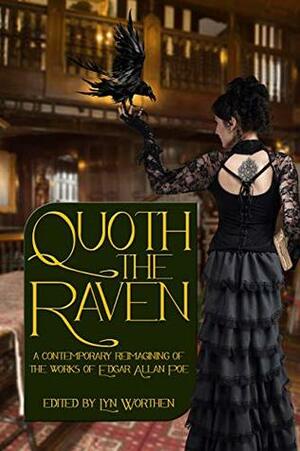 Quoth the Raven by Steven R. Southard, A.A. Azariah-Kribbs, Sidney Williams, Donea Weaver, Emerian Rich, Lyn Worthen, Chris Abela, Lawrence Berry, Aryan Bollinger, Amber Fallon, Susan McCauley, Edward Ahern, Brian Ellis, Sonora Taylor, Amelia Gorman, Melanie Cossey