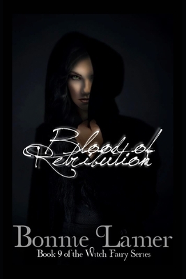 Blood of Retribution: Book 9 of the Witch Fairy Series by Bonnie Lamer