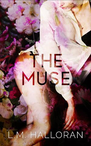 The Muse by L.M. Halloran