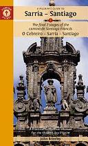 A Pilgrim's Guide to Sarria -- Santiago: The Last 7 Stages of the Camino de Santiago Francés O Cebreiro - Sarrai - Santiago by John Brierley