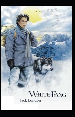 White Fang Illustrated by Jack London