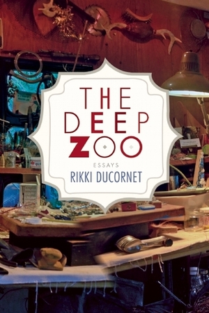 The Deep Zoo by Rikki Ducornet
