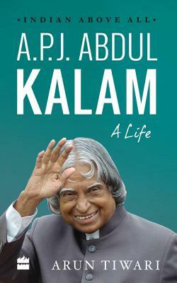 A.P.J. Abdul Kalam: A Life by Arun Tiwari