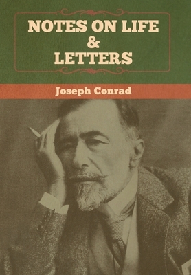 Notes on Life & Letters by Joseph Conrad