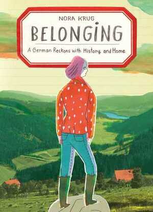 Belonging: A German Reckons with History and Home by Nora Krug