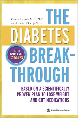 The Diabetes Breakthrough: A Scientifically Proven Program to Lose Weight, Cut Medications and Reverse Diabetes by Sheri R. Colberg, Osama Hamdy