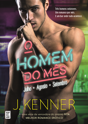 O Homem do Mês: Julho, Agosto, Setembro by J. Kenner