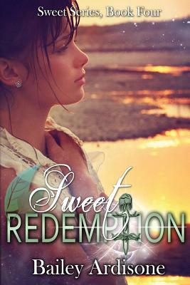 Sweet Redemption (Sweet Series #4) by Bailey Ardisone
