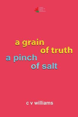 A Grain of Truth a Pinch of Salt by C. V. Williams