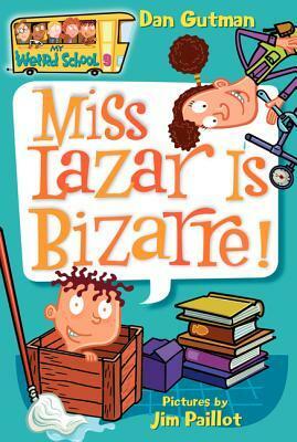 Miss Lazar Is Bizarre! by Dan Gutman, Jim Paillot