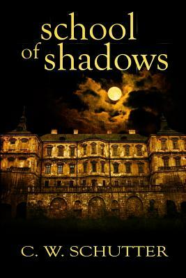 School of Shadows by C. W. Schutter