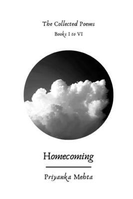 Homecoming: The Collected Poems by Priyanka Mehta