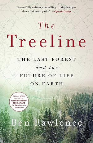 The Treeline: The Last Forest and the Future of Life on Earth by Ben Rawlence