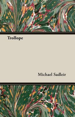 Trollope by Michael Sadleir
