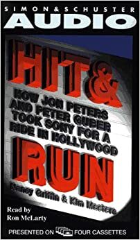 Hit & Run: How Jon Peters and Peter Guber Took Sony for a Ride in Hollywood by Nancy Griffin, Kim Masters