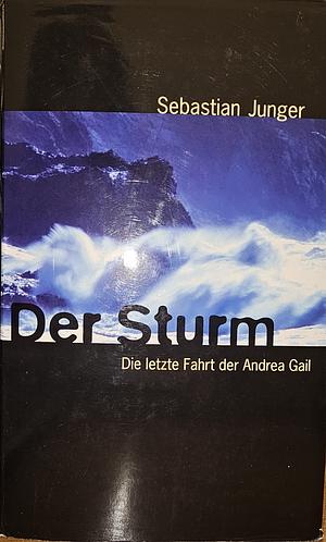 Der Sturm - Die letzte Fahrt der Andrea Gail by Sebastian Junger