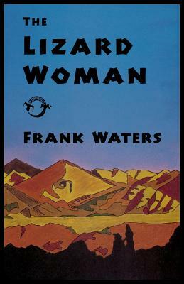 Lizard Woman by Frank Waters