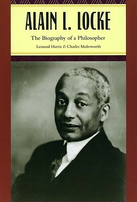 Alain L. Locke: The Biography of a Philosopher by L. Harris, Charles Molesworth