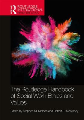 The Routledge Handbook of Social Work Ethics and Values by 