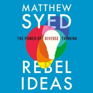 Rebel Ideas: The Power of Diverse Thinking by Matthew Syed