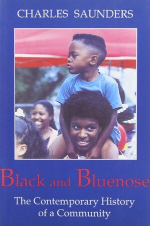 Black and Bluenose: The Contemporary History of a Community by Charles R. Saunders