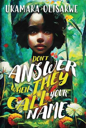 Don't Answer When They Call Your Name by Ukamaka Olisakwe