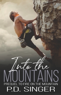 Into the Mountains: Prequel to Fire on the Mountain by P.D. Singer