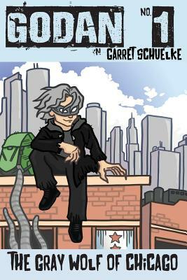 The Gray Wolf of Chicago by Garret Schuelke