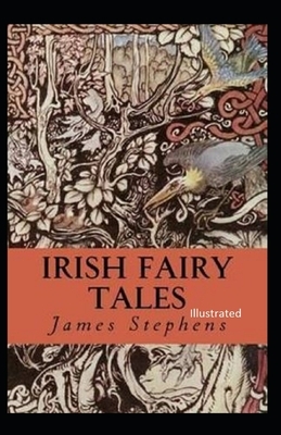 Irish Fairy Tales Illustrated by James Stephens