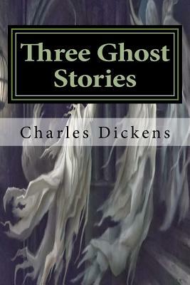Three Ghost Stories by Charles Dickens