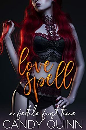 Love Spell: A Taboo Fertile First Time by Candy Quinn