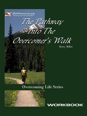Pathway Into the Overcomer's Walk Workbook by Betty Miller