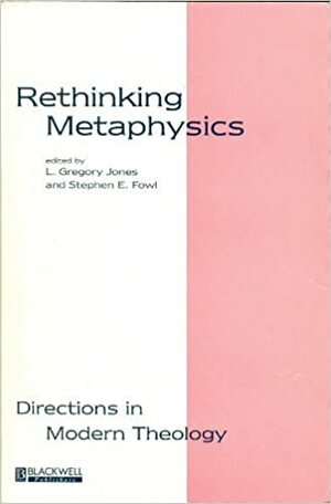 Rethinking Metaphysics by L. Gregory Jones
