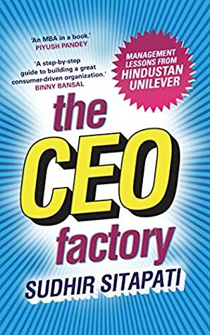 The CEO Factory: Management Lessons from Hindustan Unilever by Sudhir Sitapati