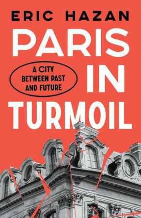 Paris in Turmoil: A City between Past and Future by Eric Hazan