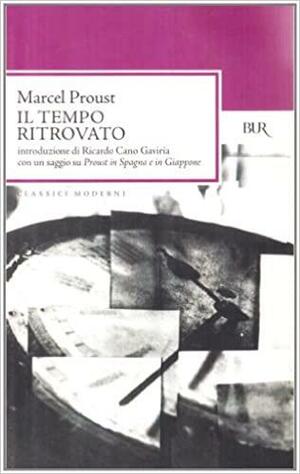 Il tempo ritrovato. Con un saggio su «Proust in Spagna e in Giappone» by Marcel Proust, Daniela De Agostini