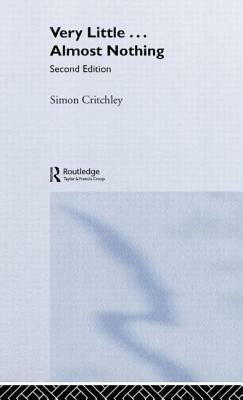 Very Little ... Almost Nothing: Death, Philosophy and Literature by Simon Critchley