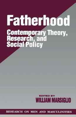 Fatherhood: Contemporary Theory, Research, and Social Policy by 