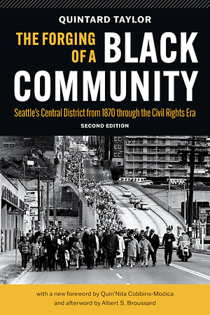 The Forging of a Black Community: Seattle's Central District from 1870 Through the Civil Rights Era by Quintard Taylor