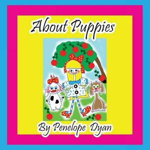 About Puppies by Penelope Dyan