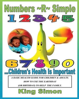 Numbers R Simple Children's Health are Important: Children's Health are Important by King Simon