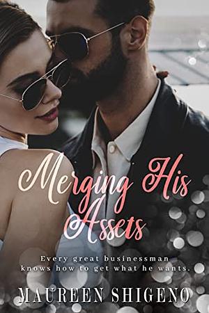 Merging His Assets by Maureen Shigeno