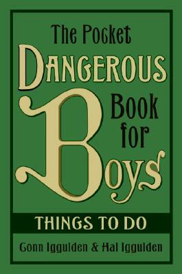 The Pocket Dangerous Book for Boys: Things to Do by Conn Iggulden, Hal Iggulden