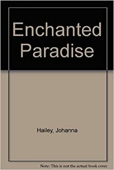 Enchanted Paradise by Marcia Yvonne Howl, Johanna Hailey, Sharon Jarvis