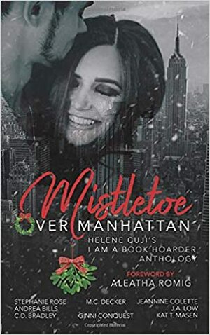 Mistletoe Over Manhattan by J.A. Low, Kat T. Masen, C.D. Bradley, Andrea Bills, Ginni Conquest, Jeannine Colette, M.C. Decker, Stephanie Rose, Aletha Romig