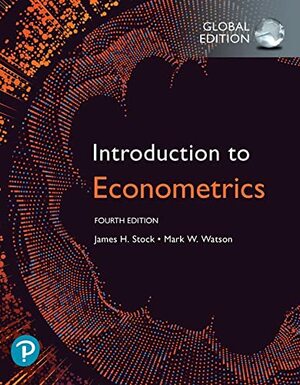 Introduction to Econometrics, Global Edition, 4th edition by James H. Stock, Mark W. Watson